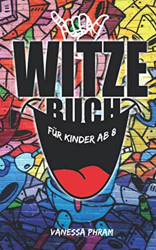 Witzebuch Kinder ab 8: Die 600 besten Witze und Scherzfragen