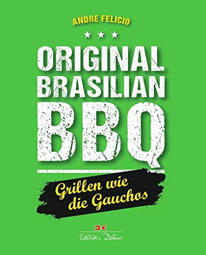 Original Brasilian BBQ: Grillen wie die Gauchos