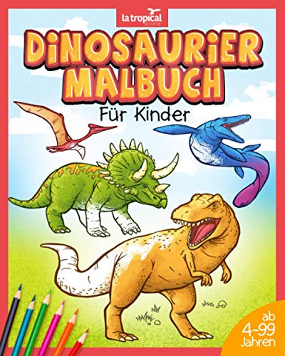 Dinosaurier Malbuch für Kinder: Mein tolles Dino Buch zum Ausmalen mit spannenden Fakten und Hintergrundwissen. Dino-Motive für Jungen und Mädchen ab ... für die Vorschule und Grundschule, Band 1)