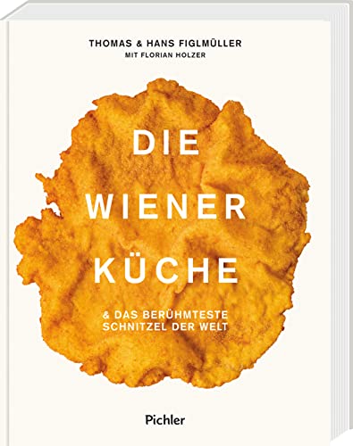 Die Wiener Küche: & das berühmteste Schnitzel der Welt