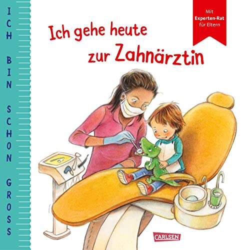 Ich bin schon groß: Ich gehe heute zur Zahnärztin: Beispielgeschichte für Kinder ab 2 Jahren mit Expertinnen-Rat für Eltern | Kinderbuch rund um ... das Kleinkindern Mut und Familien stark macht