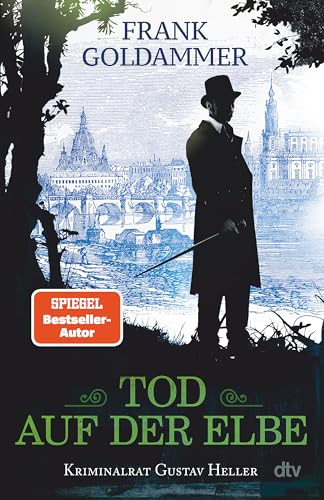 Tod auf der Elbe: Kriminalroman | Vom Autor der Max-Heller-Reihe: Der neue historische Kriminalroman spielt in Dresden im ausgehenden 19. Jahrhundert.