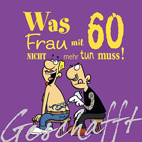 Geschafft: Was Frau mit 60 nicht mehr tun muss!: Lustiges Geschenkbuch für Frauen zum 60. Geburtstag mit witzigen Cartoons, satirischen Texten und viel Optimismus