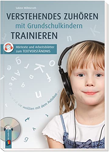 Verstehendes Zuhören mit Grundschulkindern trainieren: Hörtexte und Arbeitsblätter zum Textverständnis