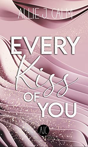 EVERY Kiss OF YOU: Erlebe eine Enemies to Lovers Liebesgeschichte im verschneiten Whistler zur Weihnachtszeit. (Every-Reihe 2)