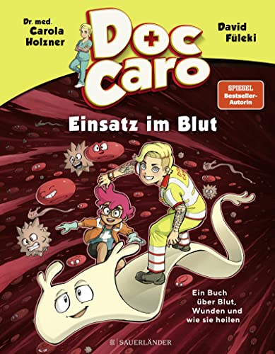 Doc Caro – Einsatz im Blut: Ein Buch über Blut, Wunden und wie sie heilen | Witziges Comicbuch ab 7 Jahren │ Mit Tipps zur Ersten Hilfe und Wundversorgung