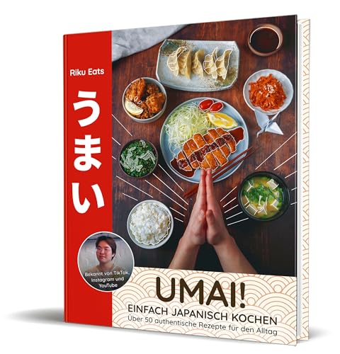 Umai! Einfach japanisch kochen: 50 authentische Rezepte für den Alltag von Riku Eats