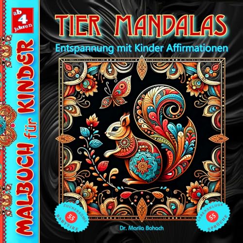 Das Tier Mandala Malbuch für Kinder ab 4 Jahren: Wunderschöne Malvorlagen mit entspannenden Affirmationen für kleine Tierfreunde zum Entdecken, ... Malbuch für Kinder mit Affirmationen, Band 1)