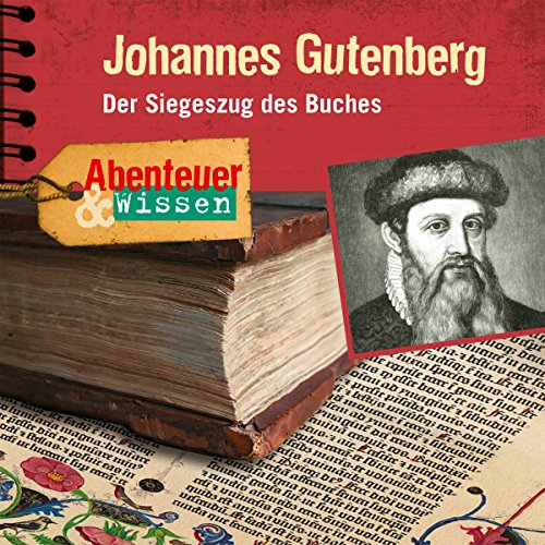 Johannes Gutenberg: Abenteuer & Wissen