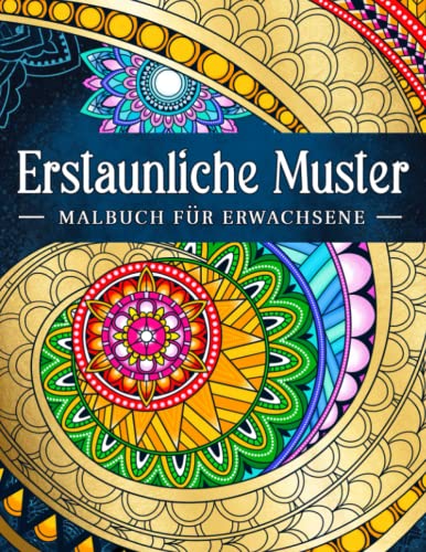 Erstaunliche Muster: Entspannende Muster zum Färben im Mandala-Stil. Malbuch für Erwachsene