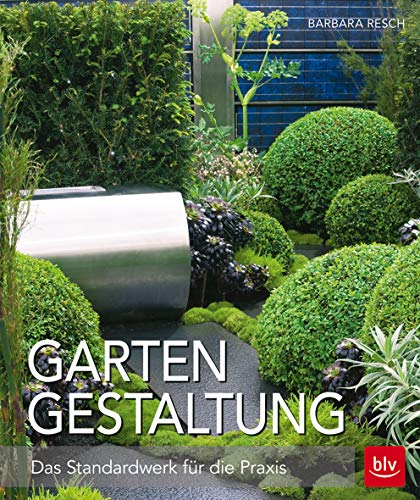 Gartengestaltung: Das Standardwerk für die Praxis (BLV Gartenpraxis)