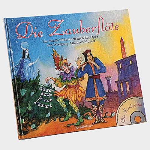 Die Zauberflöte + CD - Ein Musikbilderbuch nach der Oper von Wolfgang Amadeus Mozart: musikalisches Märchen zum Vorlesen und Anhören für Kinder ab 4 Jahre