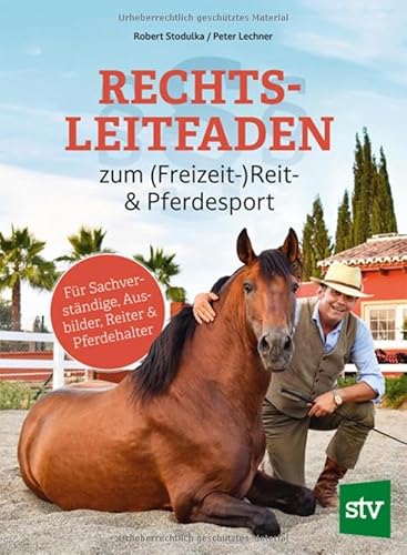 Rechtsleitfaden zum (Freizeit-)Reit- & Pferdesport: Für Sachverständige, Ausbilder, Reiter & Pferdehalter