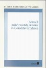 Sexuell mißbrauchte Kinder in Gerichtsverfahren: juristische Möglichkeiten zum Schutz sexuell mißbrauchter Kinder in Gerichtsverfahren