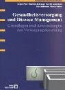 Gesundheitsversorgung und Disease Management: Grundlagen und Anwendungen der Versorgungsforschung