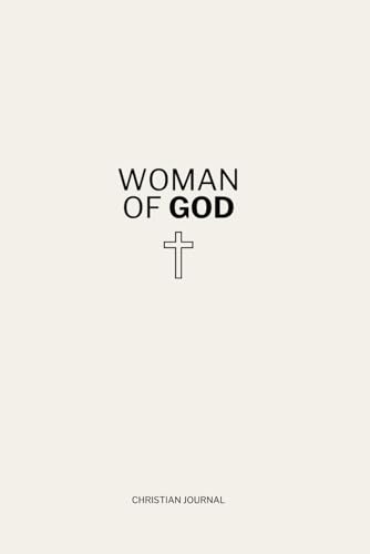 Woman of God: A Christian Prayer and Bible Study Journal for Women with daily Bible verses and Christian affirmations