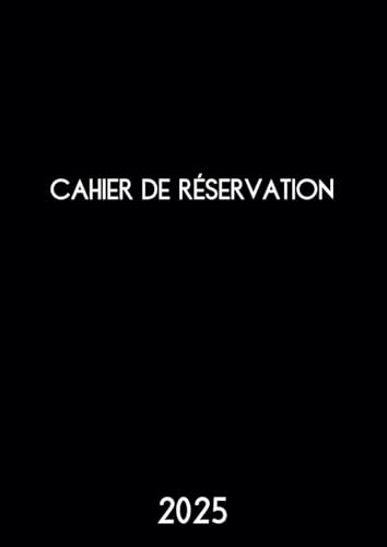 Cahier de réservation restaurant 2025: 2 pages par jour (Déjeuner / Dîner), en grand format A4, Français