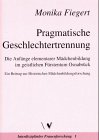 Pragmatische Geschlechtertrennung: Die Anfänge elementarer Mädchenbildung im geistlichen Fürstentum Osnabrück. Ein Beitrag zur Historischen ... Mädchenbildungsforschung.. Habil.-Schr.