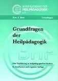 Grundfragen der Heilpädagogik: Eine Einführung in heilpädagogisches Denken