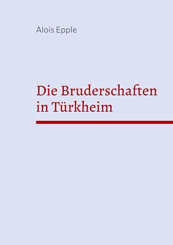 Die Bruderschaften in Türkheim: 12. Heimatschrift für das östliche Unterallgäu