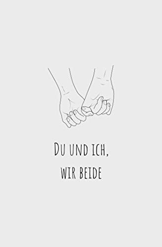 Du und Ich, Wir Beide - Unsere Geschichte in einem Buch (Hand in Hand Logo): Unterhaltsames Erinnerungsbuch für Paare zum Ausfüllen & Verschenken zum ... Weihnachten, Geburtstag Oder Einfach Nur So