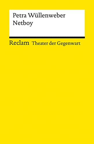 Netboy: [Theater der Gegenwart] – Wüllenweber, Petra – Theater mit Schülern; ab Klasse 8 – 14401 (Reclams Universal-Bibliothek)