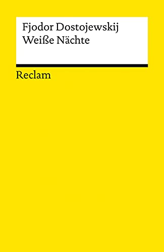 Weiße Nächte. Ein empfindsamer Roman. Aus den Erinnerungen eines Träumers: Dostojewskij, Fjodor – russische Weltliteratur in deutscher Übersetzung – 14237 (Reclams Universal-Bibliothek)