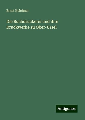 Die Buchdruckerei und ihre Druckwerke zu Ober-Ursel