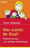 Wer erzieht Ihr Kind? Kinderbetreuung - eine wichtige Entscheidung