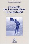 Geschichte des Pressevertriebs in Deutschland. Mit einem Schwerpunkt auf der Entwicklung des Pressehandels.