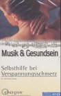 Selbsthilfe bei Verspannungsschmerz: Mit Übungen u. spezifischer Musikauswahl