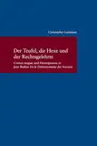 Der Teufel, die Hexe und der Rechtsgelehrte: Crimen magiae und Hexenprozess in Jean Bodins "De la Démonomanie des Sorciers" (Studien zur Europäischen Rechtsgeschichte, Band 318)