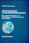 Erfolgreiches Schuldenmanagement: Der private Ratgeber zur Bewältigung der bestehenden Finanzkrise