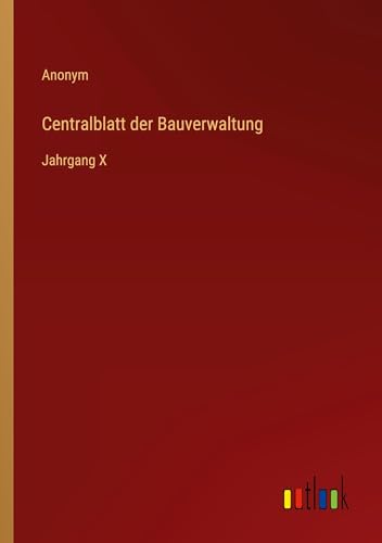 Centralblatt der Bauverwaltung: Jahrgang X