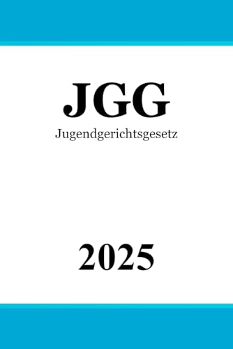JGG: Jugendgerichtsgesetz - Jugendstrafrecht