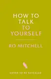 How to Talk to Yourself: From Self-Doubt to Self-Confidence