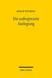 Die unbegrenzte Auslegung: Zum Wandel der Privatrechtsordnung im Nationalsozialismus