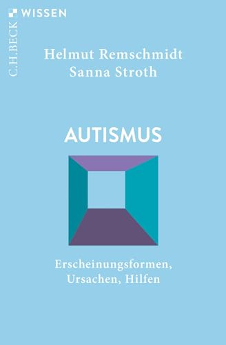 Autismus: Erscheinungsformen, Ursachen, Hilfen (Beck'sche Reihe)