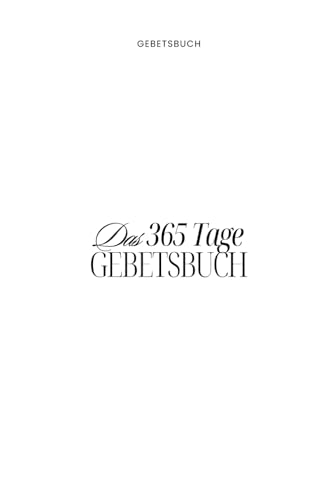 Das 365 Tage Gebetsbuch | Tägliche vorgeschriebene Gebete an Gott