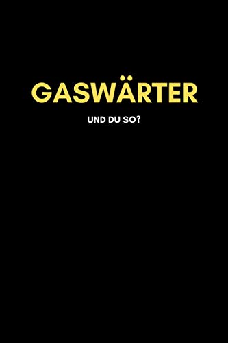 Gaswärter: Universal Jahreskalender (53 Wochen) + Notizbuch | Liniert, Linien, Lined | 120 Seiten, DIN A5 (6x9 Zoll) | Kalender, Notizen, Termine, Ideen | Beruf, Tätigkeit, Leidenschaft