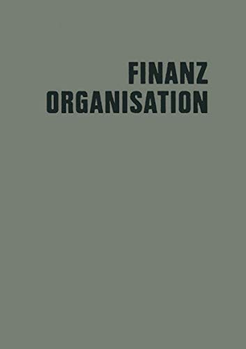 Finanzorganisation: Finanzielle Unternehmensführung (Veröffentlichungen der Schmalenbach-Gesellschaft, 36, Band 36)