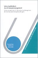 Wirtschaftlichkeit durch Energiemanagement: Dokumentation des 9. Deutschen Fachkongresses der kommunalen Energiebeauftragten am 24. und 25. November 2003 in Bad Homburg (Umweltberatung für Kommunen)