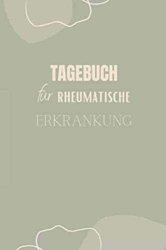 Tagebuch für Rheumatische Erkrankung: Rheumatagebuch A5 – Schmerztagebuch zum Ausfüllen I Schmerzdokumentation - Symptome verstehen, Muster erkennen I Chronische Gelenkschmerzen