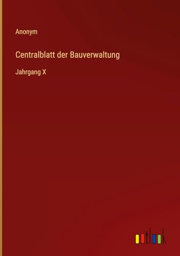Centralblatt der Bauverwaltung: Jahrgang X