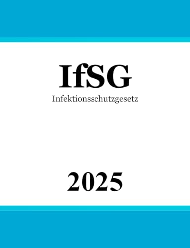 Infektionsschutzgesetz: Gesetz zur Verhütung und Bekämpfung von Infektionskrankheiten beim Menschen | IfSG | Infektionsschutzrecht