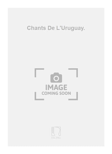 CHANTS DE L'URUGUAY.
