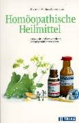 Homöopathische Heilmittel. Herkunft und Anwendung naturgemässer Arzneien