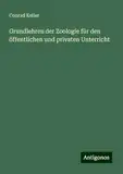 Grundlehren der Zoologie für den öffentlichen und privaten Unterricht