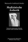 Medizinische Ästhetik: Kosmetik und plastische Chirurgie zwischen Antike und früher Neuzeit (Humanistische Bibliothek Reihe I: Abhandlungen)