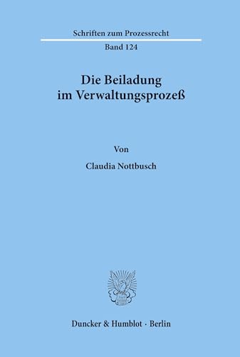 Die Beiladung im Verwaltungsprozeß.: Dissertationsschrift (Schriften zum Prozessrecht, Band 124)